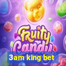 3am king bet